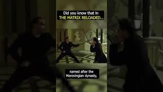 Did you know that in THE MATRIX RELOADED...