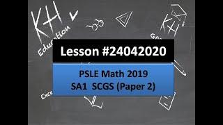 KH Education Online Lesson #24042020 (PSLE Math 2019 SA1 SCGS Paper 2)