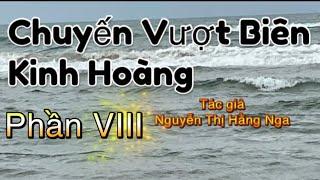 Chuyến Vượt Biên Kinh Hoàng nhiều tập (Phần VIII) #truyendoc @truyendocnguyenthikimhoan