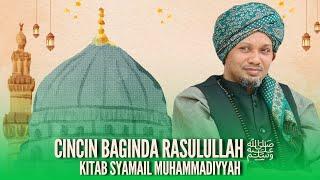 Cincin Baginda Rasulullah ﷺ - Kitab Syamail Muhammadiyyah 10 | Ustaz Muhaizad Muhammad