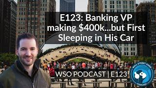 E123: Big Law to Investment Banking VP making $400k+ ...but First Sleeping in His Car