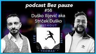 Podcast Bez pauze #56 - Duško Ilijević aka Striček Duško