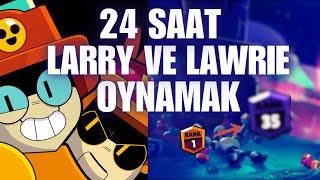 24 SAAT BOYUNCA LARRY VE LAWRIE OYNADIM! KAÇ KUPA KASTIM? Brawl Stars