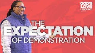 The Expectation of Demonstration | God's Love Language Pt. 3 | Pastor Lewis Hemphill Jr.