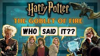 Not even Potterheads can get all of these quotes right! Harry Potter and the Goblet of Fire