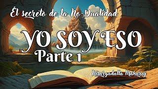 El Secreto de la No-Dualidad: "YO SOY ESO" por Nisargadatta Maharaj | Audiolibro