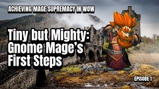Tiny but Mighty: Gnome Mage’s First Steps / Part 1