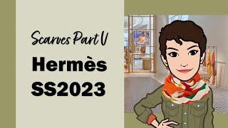 Hermès Spring Summer 2023 Scarf Roundup: Part 5 | Cranleyplace