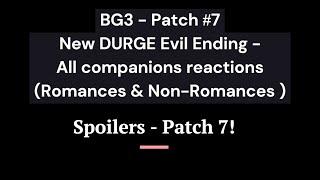 Bg3 - Patch 7 (Spoilers) - New Durge Ending - Companions reactions - All companions/All options