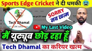 My Last Video  Sports Edge Cricket ने दी धमकी @techdhamal