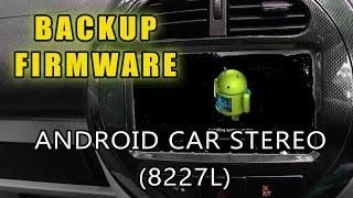 How to Backup Android Car Stereo Firmware : Full Stock ROM Backup 8227L