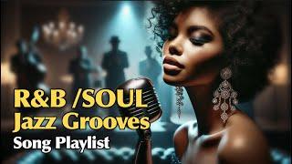 2025  R&B, Soul & Jazz Grooves    Song Playlist | Soulful melodies | Laid-back rhythmic vibes 
