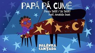 Papá Pá Cumê   | Palavra Cantada