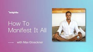 How To Manifest It All