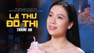 Lá Thư Đô Thị - Trang Hạ | MV Official