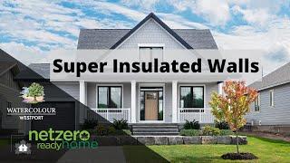 Net Zero Ready Homes - Super Insulated Walls