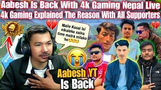 Aabesh YT Is Back With 4k Gaming | 4k Gaming Explained The All Reason |4k Dai Love With His All Team