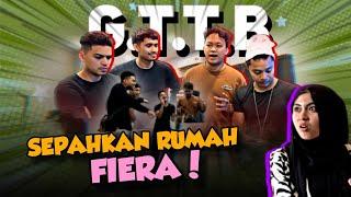 SEPAHKAN RUMAH FIERA !!! GTTB KENA MARAH SAMPAI SENYAP !!!!