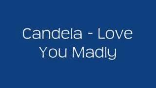 Candela - Love You Madly