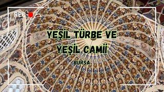 Bursa Yeşil Türbe ve Yeşil Camii | Tarihi ve Mimarisiyle Büyüleyen Eserler