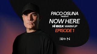 Paco Osuna presents NOW HERE Radioshow - Hï Ibiza Warm Up Ep. 1