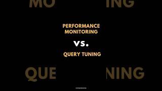 SQL PERFORMANCE MONITORING Vs. QUERY TUNING ️