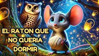  El Ratón que No Quería Dormir | Cuentos para Dormir