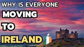 10 Reasons Why is Everyone Moving to Ireland