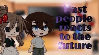 People from the past react to future | part 1 | Gacha Club