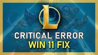 League of Legends - How to Fix "A Critical Error Has Occurred" on Windows 11