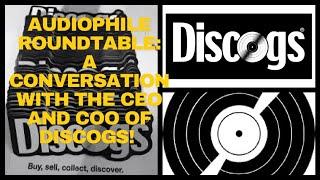 Live Audiophile Roundtable: A conversation with the CEO and COO of Discogs. Plus Q and A!