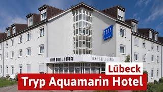 Das Tryp Hotel Aquamarin - Urlaub in Lübeck