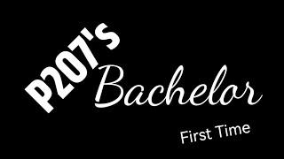 P207's Bachelor | Episode 1: First Time (for @DXianium)