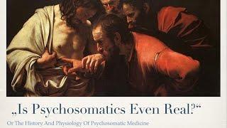 Is Psychosomatic Medicine Real?