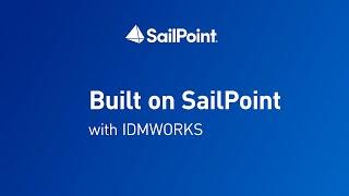 Built on SailPoint with IDMWORKS