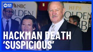 Death Of Gene Hackman And Wife Being Treated As ‘Suspicious’ | 10 News First