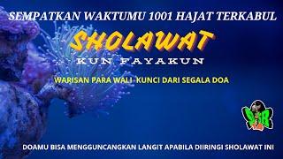 SHOLAWAT KUN FAYAKUN 1001 HAJAT DIKABUL DARI WARISAN LELUHUR