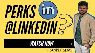 PERKS Of Working At LinkedIn India As A Software Engineer
