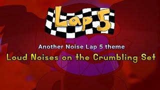 Loud Noises on the Crumbling Set V1 | Another Noise Lap 5 fanmade UST (V2 and V3 are real)