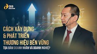 Cách xây dựng và phát triển thương hiệu bền vững | Ngô Minh Tuấn | Học viện CEO Việt Nam