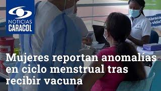 Varias mujeres reportan anomalías en ciclo menstrual tras recibir vacuna COVID-19: ¿a qué se debe?