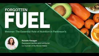 Webinar - "Forgotten Fuel: The Essential Role of Nutrition in Parkinson's" with Richelle Flanagan
