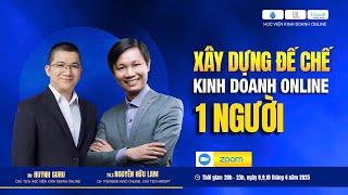 (8-10/4/2025) Tặng 99 vé Miễn Phí: "Xây dựng đế chế kinh doanh Online 1 người vận hành" -