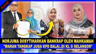 Norjuma Diisytiharkan MUFLIS OLEH MAHKAMAH. "WAR4N T4NGKAP Juga DISERAH Kpd BALAI Di KL & SELANGOR"