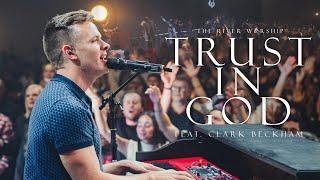 Trust in God (feat. Clark Beckham) (Live) | The River Worship