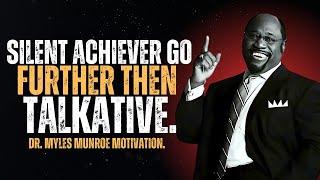 Dr. Myles Munroe - BE SILENT And Act As If You Have NOTHING To Lose | Motivation Lecture.