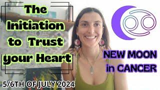 New Moon in Cancer [July 5/6th, 2024]| The Initiation to Trust your Heart