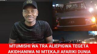 MTUMISHI WA TRA ALIEHISIWA MTEKAJI AFARIKI DUNIA BAADA YA KIPIGO KUTOKA KWA WANANCHI TEGETA