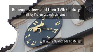 Bohemia's Jews and Their 19th CenturyTalk by Professor Jindrich Toman