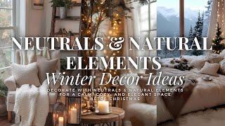 Create a Cozy, Serene Home After Christmas with Neutrals, Natural Accents, & Elegant Winter Decor 🪵